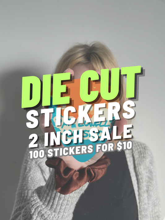 100 DIE CUT STICKERS FOR $10 ( 2 INCH ) SATIN